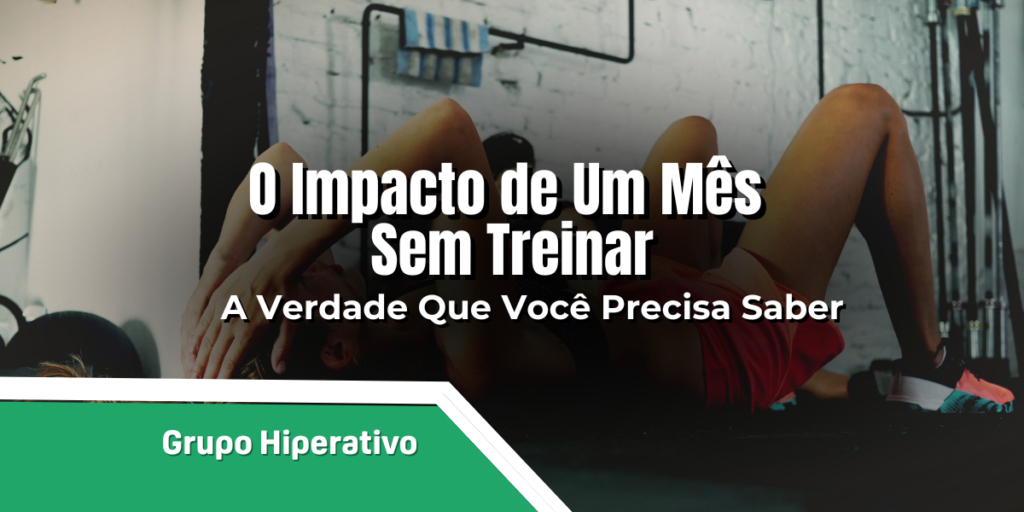 Descubra como 30 dias de sedentarismo podem transformar seu corpo e mente. Não perca nossas dicas para voltar aos trilhos!